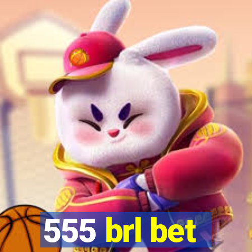 555 brl bet